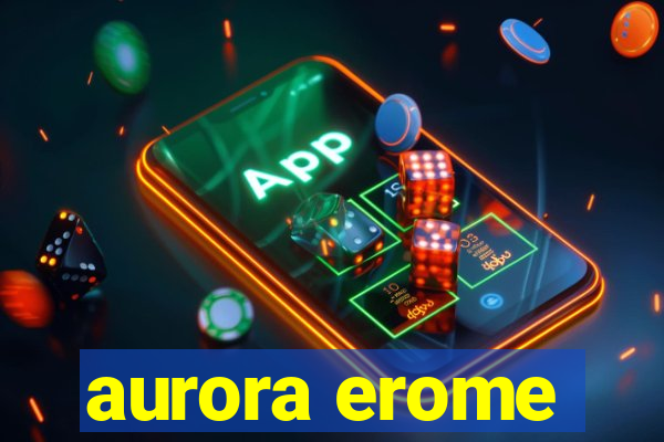 aurora erome